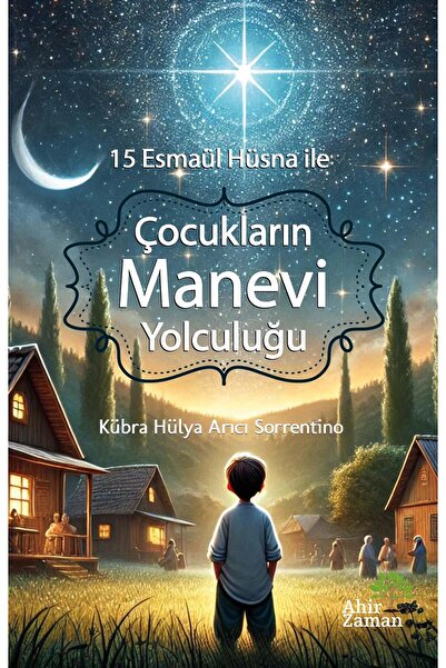 Ahir Zaman 15 Esmaül Hüsna ile Çocukların - Kübra Hülya Arıcı Sorrentino
