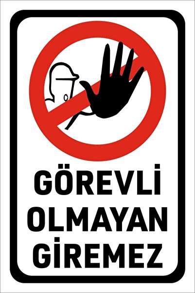 Uyarı Levhası : Görevli Olmayan Giremez (20X30 CM 3MM DEKOTALI)