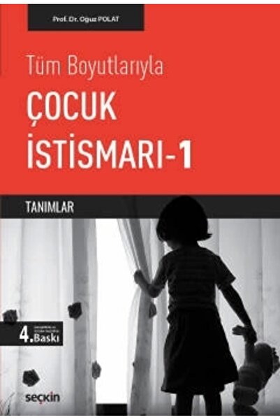 Seçkin Yayıncılık Tüm Boyutlarıyla Çocuk Istismarı – 1-oğuz Polat