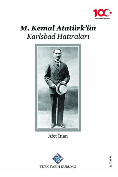 Türk Tarih Kurumu Yayınları M. Kemal Atatürk'ün Karlsbad Hatıraları / Afet İn...