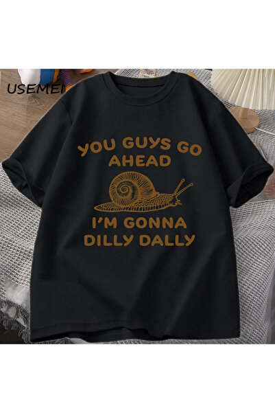 Drippy Dilly Dally Retro Funny T-shirt - Nastaviću dalje, čoveče i pužu Listi...