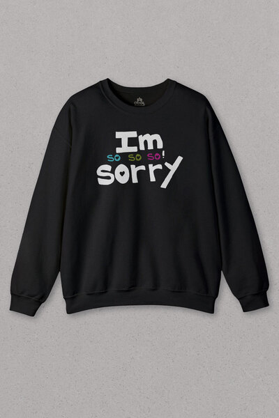 so cool Unisex dukserica: Tako mi je žao, stvarno mi je žao, ne izvinjavam se...