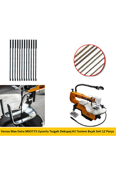 Venoa Max Extra Mx3773 Uyumlu Tezgah Dekupaj Kıl Testere Bıçak Seti 12 Parça