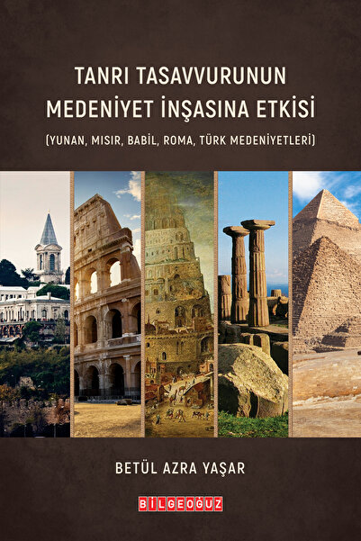 Bilgeoğuz Yayınları Tanrı Tasavvurunun Medeniyet İnşasına Etkisi / Bilgeoğuz ...