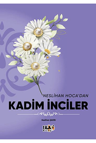 Tilki Kitap Neslihan Hoca`dan Kadim İnciler / Neslihan Şahin / Tilki Kitap / 9786256130333