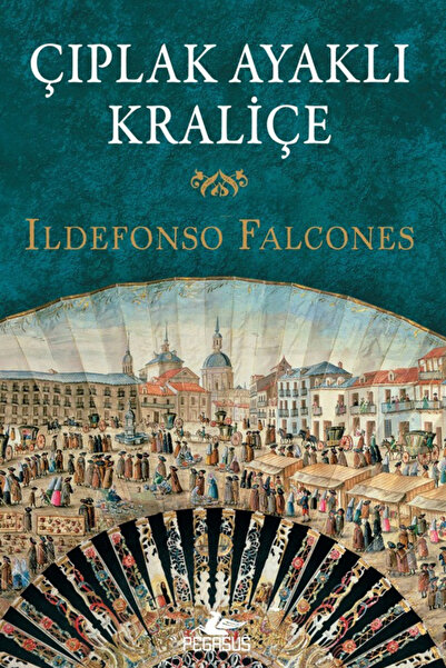 Pegasus Yayınları Çıplak Ayaklı Kraliçe - Ildefonso Falcones