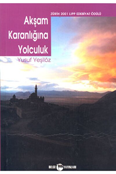 Belge Yayınları Akşam Karanlığına Yolculuk / Yusuf Yeşilöz / / 9789753442855