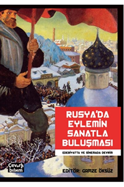 Generic Brand Rusya'da Eylemin Sanatla Buluşması: Edebiyatta Ve Sinemada Devr...