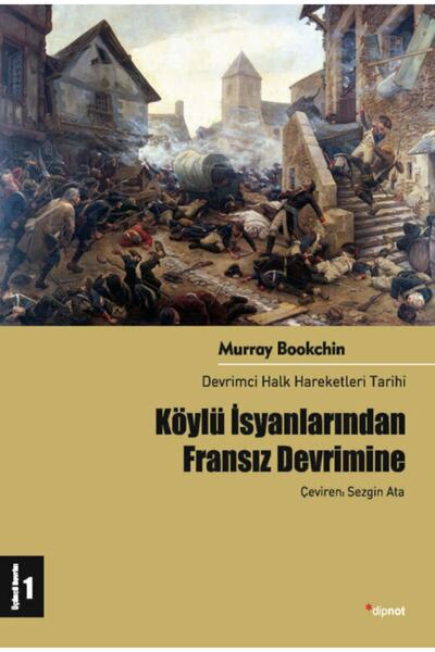 Genel Markalar Köylü İsyanlarından Fransız Devrimine: Devrimci Halk Hareketleri Tarihi 1 kitabı - Murray Bookchin -
