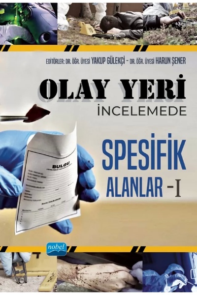 Nobel Akademik Yayıncılık Olay Yeri İncelemede Spesifik Alanlar - I