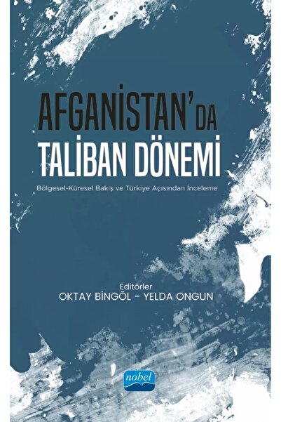 Nobel Akademik Yayıncılık Afganistan’Da Taliban Dönemi - Bölgesel-Küresel Bak...