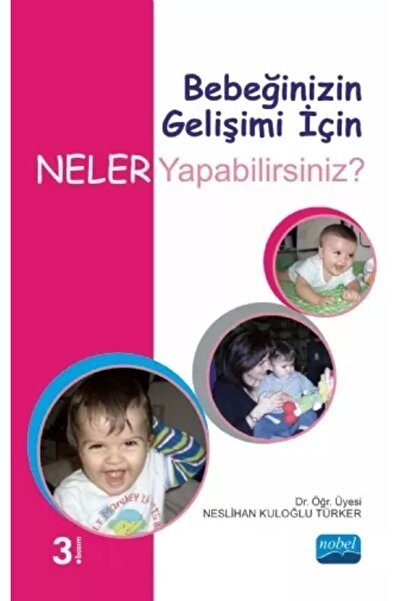 Nobel Akademik Yayıncılık Bebeğinizin Gelişimi Için Neler Yapabilirsiniz?