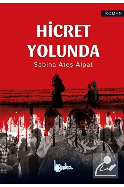 Beka Yayınları Hicret Yolunda / Sabiha Ateş Alpat / / 9786257495271