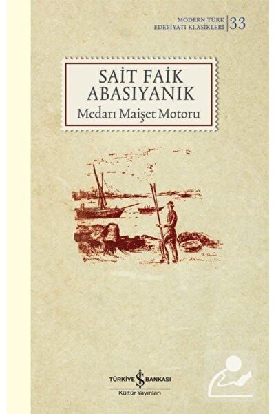 TÜRKİYE İŞ BANKASI KÜLTÜR YAYINLARI Medari Maişet Motoru