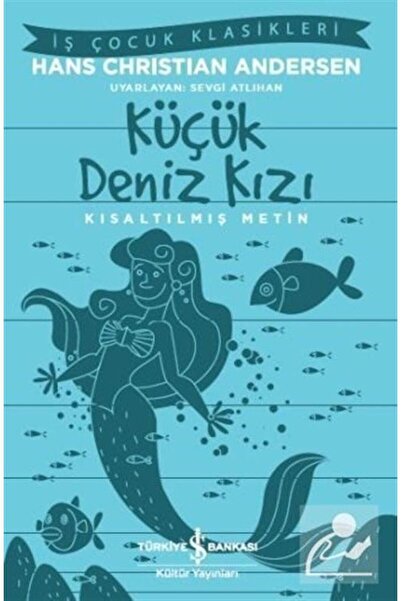 TÜRKİYE İŞ BANKASI KÜLTÜR YAYINLARI Küçük Deniz Kızı Kısaltılmış Metin