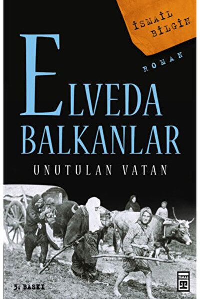 Timaş Yayınları Elveda Balkanlar - Unutulan Vatan