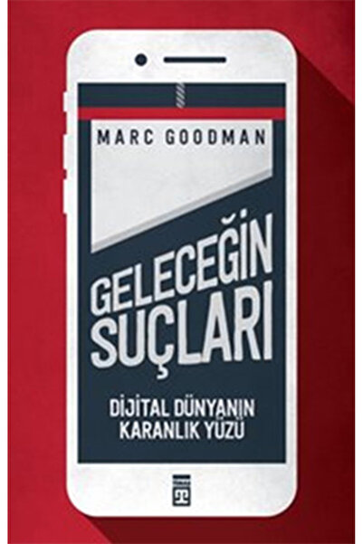 Timaş Yayınları Geleceğin Suçları - Dijital Dünyanın Karanlık Yüzü