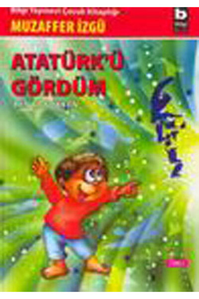Bilgi Yayınevi Atatürk’ü Gördüm Ben Çocukken 1