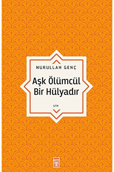 Timaş Yayınları Aşk Ölümcül Bir Hülyadır