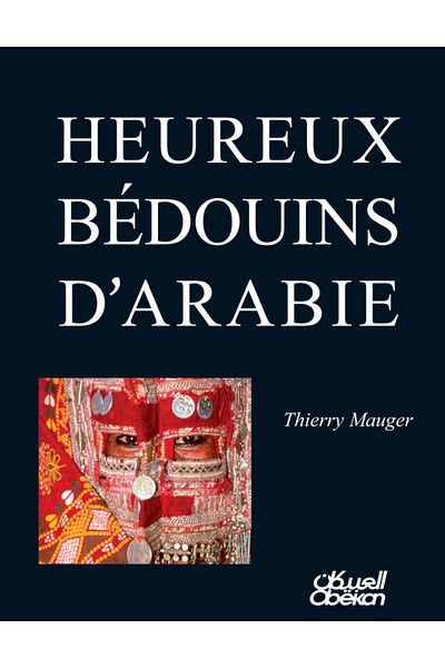 Obeikan Publishing HEUREUX BÉDOUINS D’ARABIE