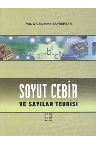 Gazi Kitabevi Soyut Cebir Ve Sayılar Teorisi-mustafa Bayraktar
