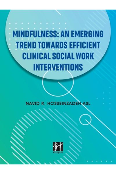 Gazi Kitabevi Mindfullness An Emerging Trend Towards Efficient Clinical Social Work Interventions