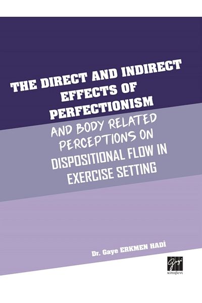 Gazi Kitabevi The Direct And Indirect Effects Of Perfectionism And Body Related Perceptions On Dispositional Flow