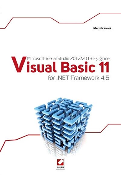 Seçkin Yayıncılık Microsoft Visual Studio 2012/2013 Eşliğinde Visual Basic 11...