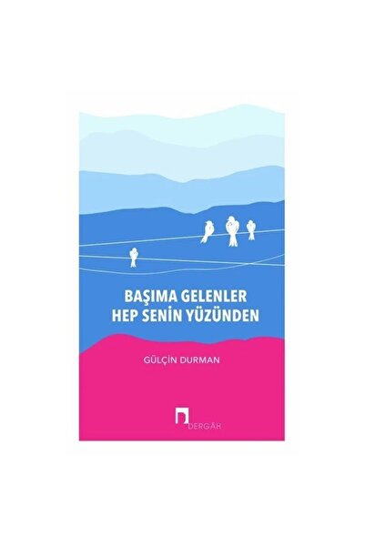 Dergah Yayınları Başıma Gelenler Hep Senin Yüzünden