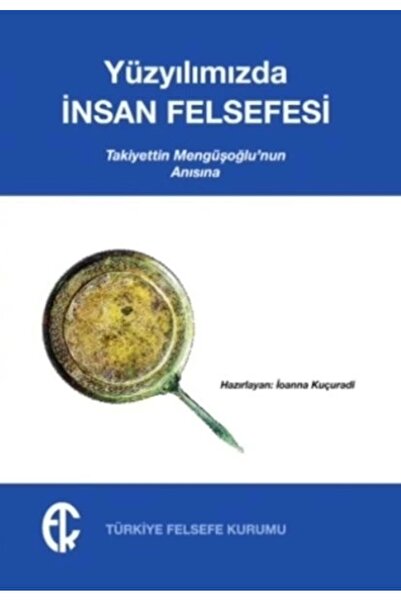 TÜRKİYE İŞ BANKASI KÜLTÜR YAYINLARI Yüzyılımızda İnsan Felsefesi