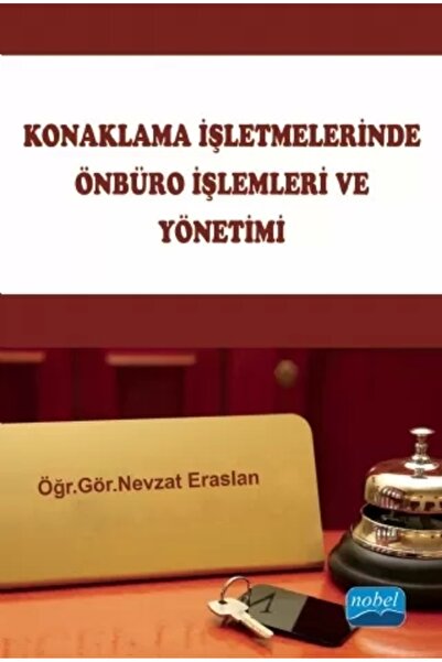 Nobel Akademik Yayıncılık Konaklama İşletmelerinde Önbüro İşlemleri ve Yöneti...
