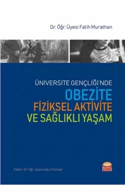Nobel Akademik Yayıncılık OBESITY, PHYSICAL ACTIVITY AND HEALTHY LIFE IN University Youth - Fatih Murathan