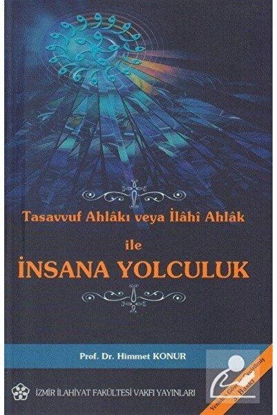 İzmir İlahiyat Fakültesi Vakfı Yayınları Tasavvuf Ahlakı Veya Ilahi Ahlak Ile...