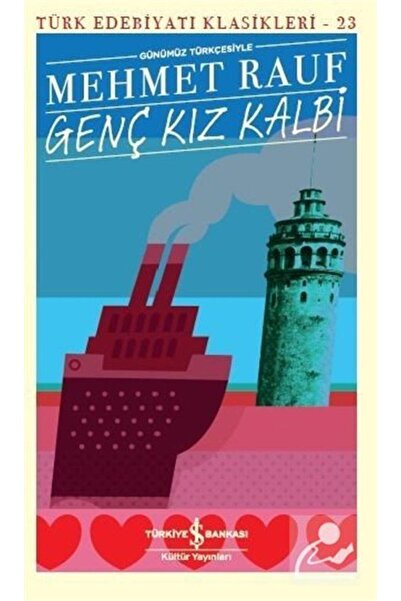 TÜRKİYE İŞ BANKASI KÜLTÜR YAYINLARI Genç Kız Kalbi (günümüz Türkçesiyle)