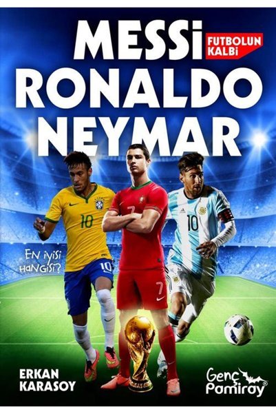 Pamiray Yayınları Futbolun Kalbi Messi, Ronaldo, Neymar & En İyi Hangisi