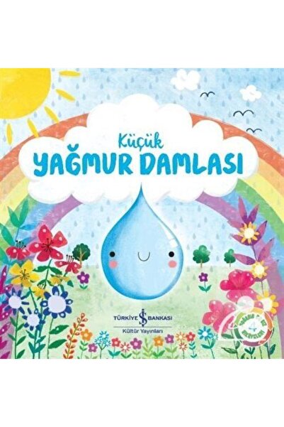 TÜRKİYE İŞ BANKASI KÜLTÜR YAYINLARI Küçük Yağmur Damlası Doğanın Eşsiz Hikaye...