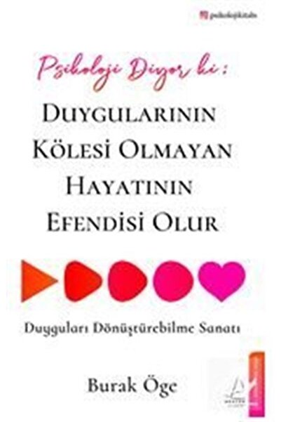 Destek Yayınları Psikoloji Diyor Ki: Duygularının Kölesi Olmayan Hayatının Ef...