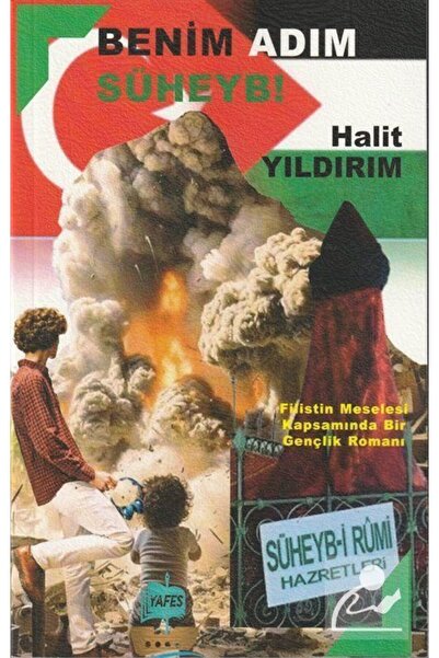 Yafes Yayınları Benim Adım Süheyb! (Filistin Meselesi Kapsamında Bir Gençlik ...