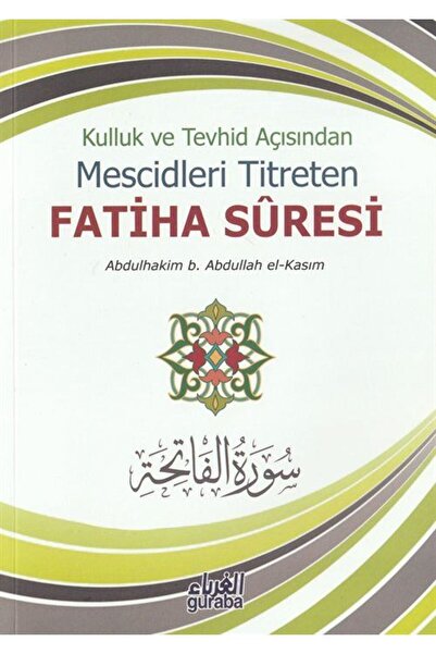 Guraba Yayınları Kulluk Ve Tevhid Açısından Mescidleri Titreten Fatiha Suresi