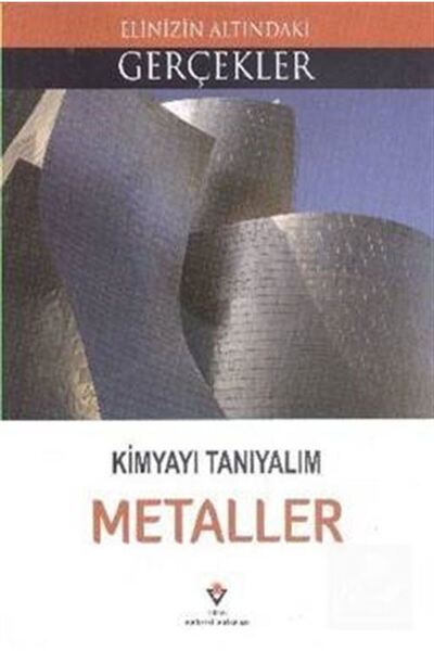 Tübitak Yayınları Kimyayı Tanıyalım - Metaller / Elinizin Altındaki Gerçekler