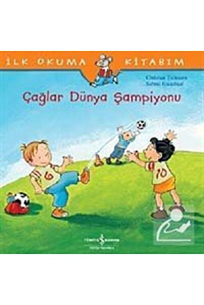 TÜRKİYE İŞ BANKASI KÜLTÜR YAYINLARI Çağlar Dünya Şampiyonu & İlk Okuma Kitabım