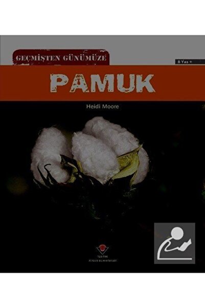 Tübitak Yayınları Geçmişten Günümüze Pamuk - Heidi Moore