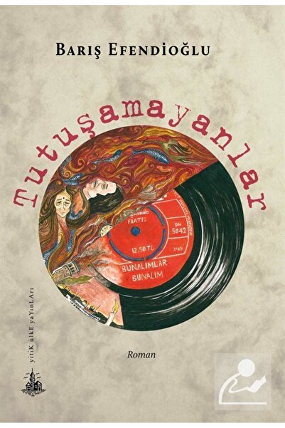 Yitik Ülke Yayınları Tutuşamayanlar, Barış Efendioğlu, , Tutuşamayanlar Kitab...