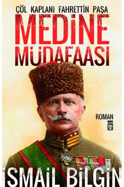 Timaş Yayınları Medine Müdafaası / Çöl Kaplanı Fahrettin Paşa