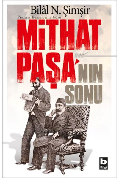 Bilgi Yayınevi Fransız Belgelerine Göre Mithat Paşa'nın Sonu