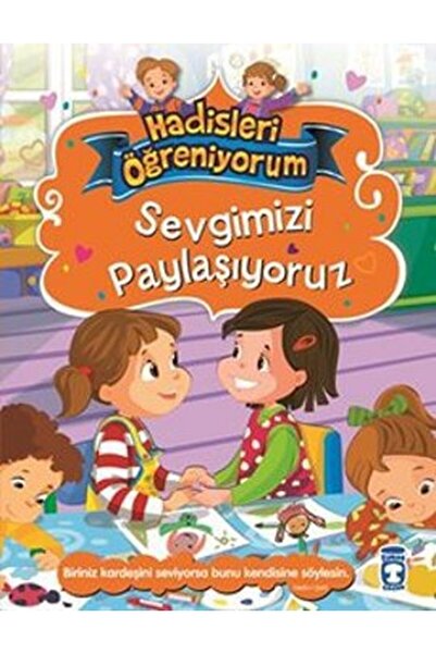 Timaş Çocuk Sevgimizi Paylaşıyoruz - Hadisleri Öğreniyorum