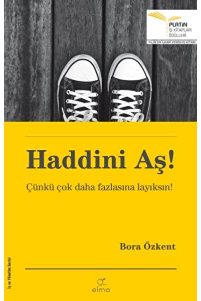 ELMA Yayınevi Haddini Aş! - Çünkü Çok Daha Fazlasına Layıksın!