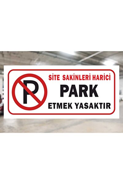 zafrakreklam SİTE SAKİNLERİ HARİCİ PARK ETMEK YASAKTIR 65X30CM PVC LEVHA TABELA