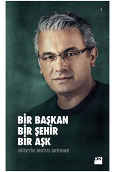 Doğan Kitap Bir Başkan Bir Şehir Bir Aşk
