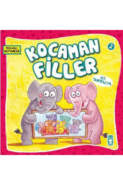 Timaş Çocuk Kocaman Filler İle Tanışalım Sevimli Hayvanlar / / Heyet Heyet